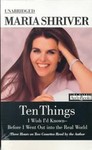 Ten Things I Wish I'd Known--Before I Went into the Real World by Maria Shriver (2000, Unabridged, Audio Cassette)