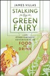 Stalking the Green Fairy by James Villas (2004, Hardcover)