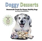 Doggy Desserts : Homemade Treats for Happy, Healthy Dogs